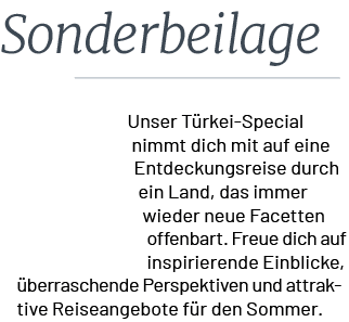 Sonderbeilage,Unser T rkei Special nimmt dich mit auf eine Entdeckungsreise durch ein Land, das immer wieder neue Fac...