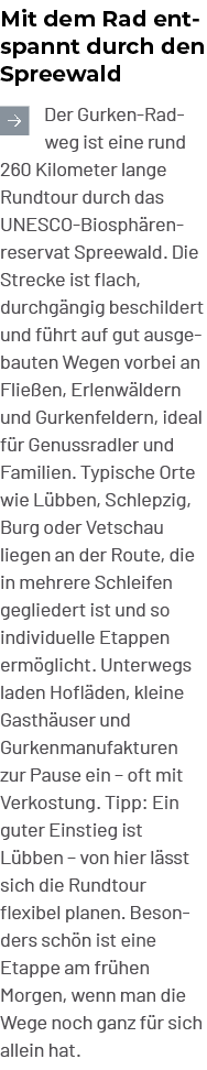 Mit dem Rad entspannt durch den Spreewald ￼Der Gurken Radweg ist eine rund 260 Kilometer lange Rundtour durch das UNE...