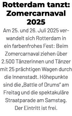 Rotterdam tanzt: Zomercarnaval 2025 Am 25. und 26. Juli 2025 verwandelt sich Rotterdam in ein farbenfrohes Fest: Beim...