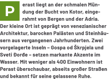 ￼erast liegt an der schmalen M ndung der Bucht von Kotor, eingerahmt von Bergen und der Adria. Der kleine Ort ist gep...