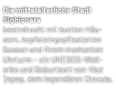 Die mittelalterliche Stadt Sighi oara beeindruckt mit bunten H usern, kopfsteingepflasterten Gassen und ihrem markant...