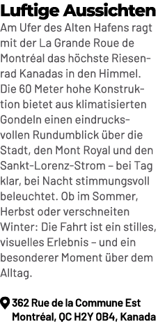 Luftige Aussichten Am Ufer des Alten Hafens ragt mit der La Grande Roue de Montr al das h chste Riesenrad Kanadas in ...