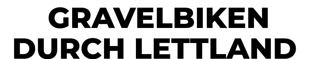  Gravelbiken durch Lettland