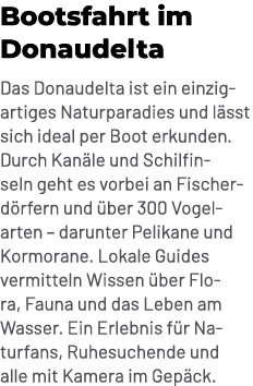 Bootsfahrt im Donaudelta Das Donaudelta ist ein einzigartiges Naturparadies und l sst sich ideal per Boot erkunden. D...