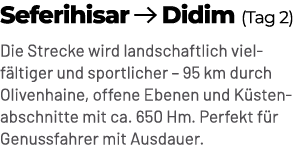 Seferihisar ￼ Didim (Tag 2) Die Strecke wird landschaftlich vielf ltiger und sportlicher – 95 km durch Olivenhaine, o...