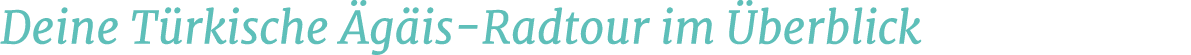 Deine T rkische g is Radtour im  berblick
