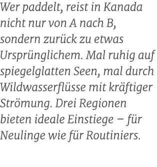 Wer paddelt, reist in Kanada nicht nur von A nach B, sondern zur ck zu etwas Urspr nglichem. Mal ruhig auf spiegelgla...