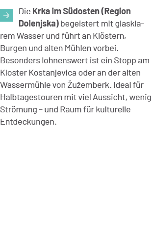 ￼Die Krka im S dosten (Region Dolenjska) begeistert mit glasklarem Wasser und f hrt an Kl stern, Burgen und alten M h...