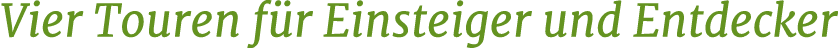 Vier Touren f r Einsteiger und Entdecker