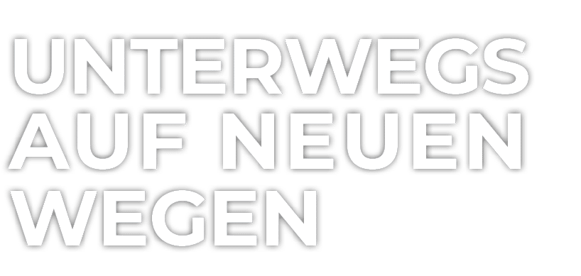 Unterwegs auf neuen Wegen