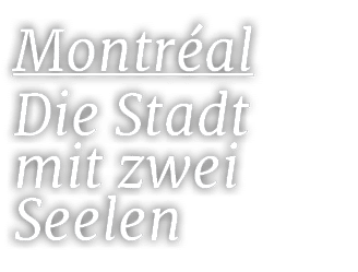 Montr al Die Stadt mit zwei Seelen