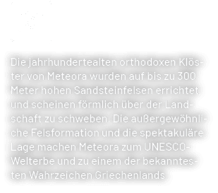 Die jahrhundertealten orthodoxen Kl ster von Meteora wurden auf bis zu 300 Meter hohen Sandsteinfelsen errichtet und ...