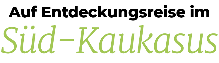 Auf Entdeckungsreise im S d Kaukasu