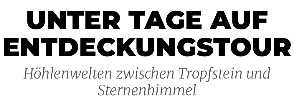 H hlenwelten zwischen Tropfstein und Sternenhimmel,Unter Tage auf Entdeckungstour