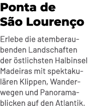 Ponta de S o Louren o Erlebe die atemberaubenden Landschaften der stlichsten Halbinsel Madeiras mit spektakul ren Kl...