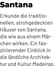Santana Erkunde die traditionellen, strohgedeckten H user von Santana, die wie aus einem M rchen wirken. Ein faszinie...