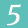 5