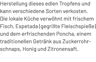 Herstellung dieses edlen Tropfens und kann verschiedene Sorten verkosten. Die lokale K che verw hnt mit frischem Fisc...