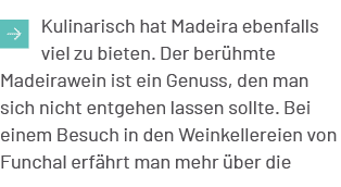 ￼Kulinarisch hat Madeira ebenfalls viel zu bieten. Der ber hmte Madeirawein ist ein Genuss, den man sich nicht entgeh...
