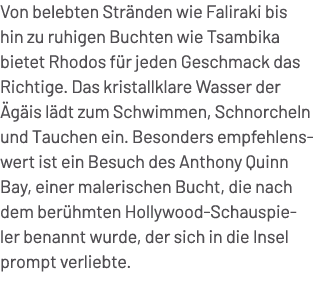 Von belebten Str nden wie Faliraki bis hin zu ruhigen Buchten wie Tsambika bietet Rhodos f r jeden Geschmack das Rich...