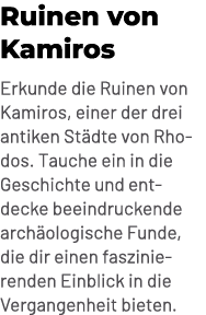 Ruinen von Kamiros Erkunde die Ruinen von Kamiros, einer der drei antiken St dte von Rhodos. Tauche ein in die Geschi...