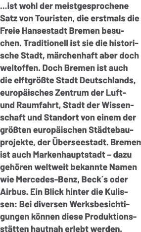 ...ist wohl der meistgesprochene Satz von Touristen, die erstmals die Freie Hansestadt Bremen besuchen. Traditionell ...