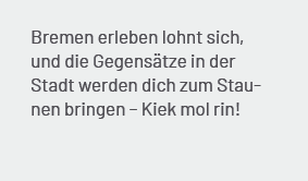 Bremen erleben lohnt sich, und die Gegens tze in der Stadt werden dich zum Staunen bringen – Kiek mol rin! 
