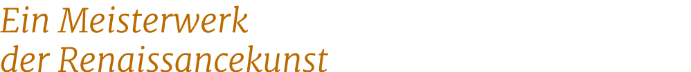 Ein Meisterwerk der Renaissancekunst