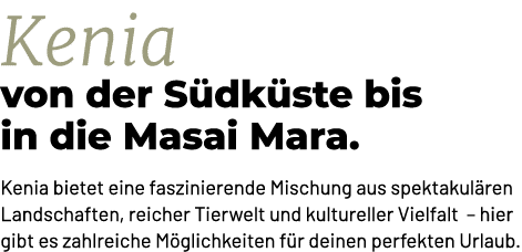 Kenia von der S dk ste bis in die Masai Mara. Kenia bietet eine faszinierende Mischung aus spektakul ren Landschaften...