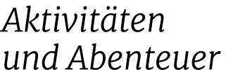 Aktivit ten und Abenteuer
