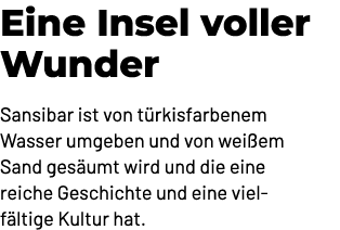 Eine Insel voller Wunder Sansibar ist von t rkisfarbenem Wasser umgeben und von wei em Sand ges umt wird und die eine...