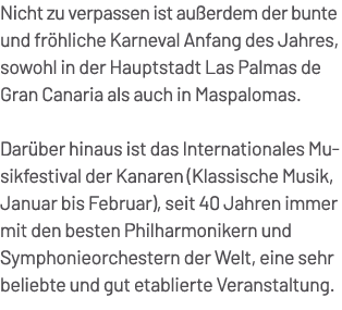 Nicht zu verpassen ist au erdem der bunte und fr hliche Karneval Anfang des Jahres, sowohl in der Hauptstadt Las Palm...