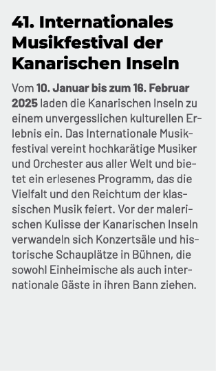 41. Internationales Musikfestival der Kanarischen Inseln Vom 10. Januar bis zum 16. Februar 2025 laden die Kanarische...