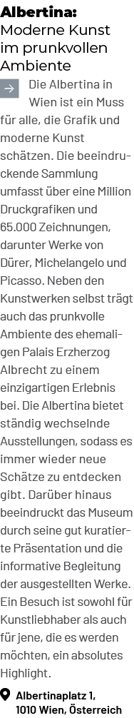 Albertina: Moderne Kunst im prunkvollen Ambiente ￼Die Albertina in Wien ist ein Muss f r alle, die Grafik und moderne...