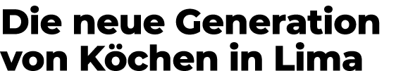 Die neue Generation von K chen in Lima
