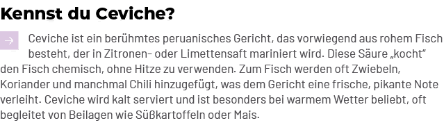 Kennst du Ceviche? ￼Ceviche ist ein ber hmtes peruanisches Gericht, das vorwiegend aus rohem Fisch besteht, der in Zi...