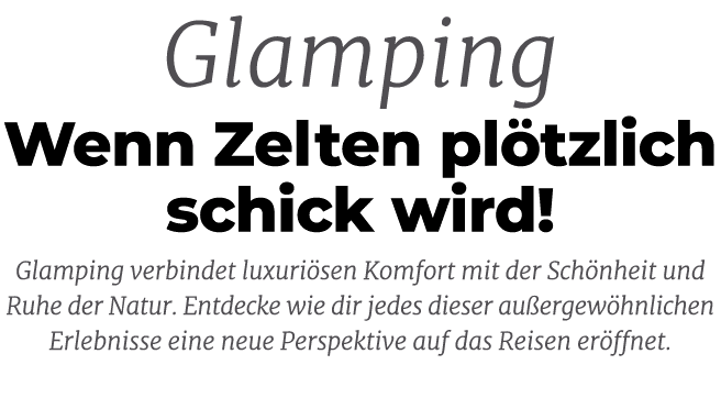 Glamping Wenn Zelten pl tzlich schick wird! Glamping verbindet luxuri sen Komfort mit der Sch nheit und Ruhe der Natu...