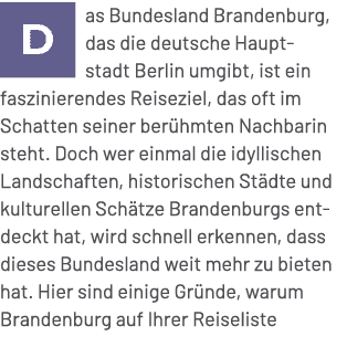 ￼as Bundesland Brandenburg, das die deutsche Hauptstadt Berlin umgibt, ist ein faszinierendes Reiseziel, das oft im S...