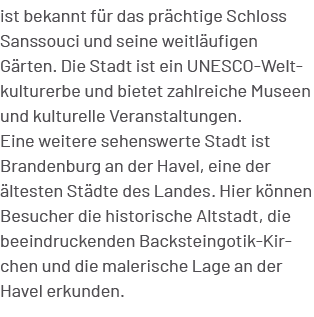 ist bekannt f r das pr chtige Schloss Sanssouci und seine weitl ufigen G rten. Die Stadt ist ein UNESCO Weltkulturerb...