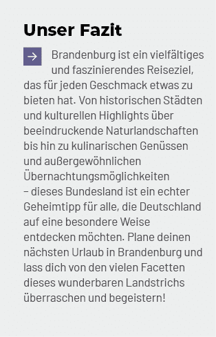 Unser Fazit ￼Brandenburg ist ein vielf ltiges und faszinierendes Reiseziel, das f r jeden Geschmack etwas zu bieten h...