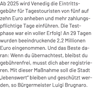 Ab 2025 wird Venedig die Eintrittsgeb hr f r Tagestouristen von f nf auf zehn Euro anheben und mehr zahlungspflichtig...