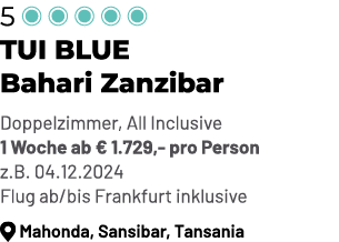 5 ￼ ￼ ￼ ￼ ￼ TUI BLUE Bahari Zanzibar Doppelzimmer, All Inclusive 1 Woche ab € 1.729, pro Person z.B. 04.12.2024 Flug ...