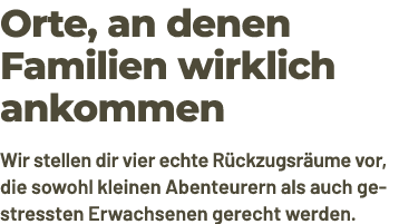 Orte, an denen Familien wirklich ankommen Wir stellen dir vier echte R ckzugsr ume vor, die sowohl kleinen Abenteurer...
