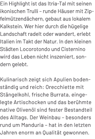 Ein Highlight ist das Itria Tal mit seinen ikonischen Trulli – runde H user mit Zipfelm tzend chern, gebaut aus lokal...