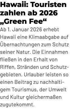 Hawaii: Touristen zahlen ab 2026 „Green Fee“ Ab 1. Januar 2026 erhebt Hawaii eine Klimaabgabe auf bernachtungen zum ...