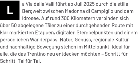￼a Via delle Valli f hrt ab Juli 2025 durch die stille Bergwelt zwischen Madonna di Campiglio und dem Idrosee. Auf ru...