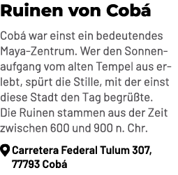 Ruinen von Cob Cob  war einst ein bedeutendes Maya Zentrum. Wer den Sonnenaufgang vom alten Tempel aus erlebt, sp rt...