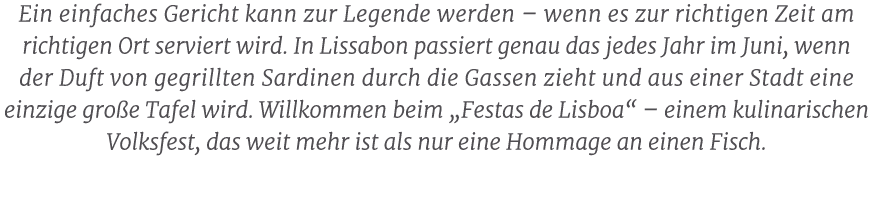 Ein einfaches Gericht kann zur Legende werden – wenn es zur richtigen Zeit am richtigen Ort serviert wird. In Lissabo...