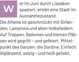 ￼ er im Juni durch Lissabon spaziert, erlebt eine Stadt im Ausnahmezustand. Die Alfama ist geschm ckt mit Girlanden, ...
