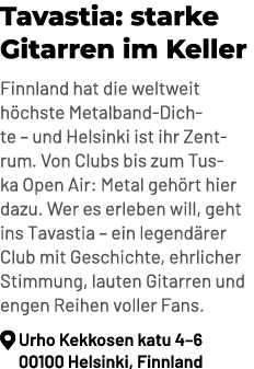 Tavastia: starke Gitarren im Keller Finnland hat die weltweit h chste Metalband Dichte – und Helsinki ist ihr Zentrum...